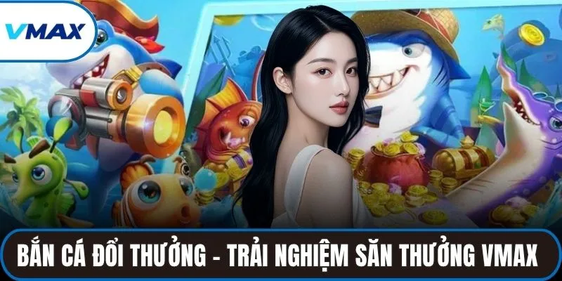 bắn cá đổi thưởng