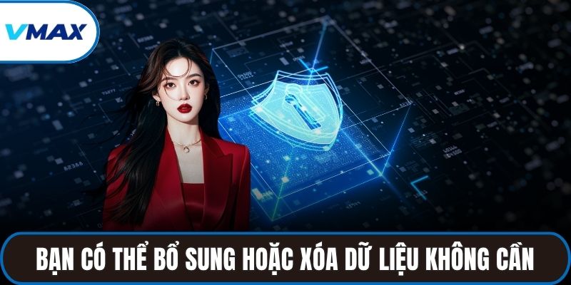 Bạn có thể bổ sung hoặc xóa dữ liệu không cần